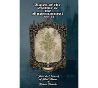 Tales of the Gothic and the Supernatural: Vol II: From the Casebook of Silas Thorne