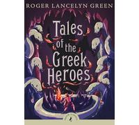 Tales of the Greek Heroes: Roger Lancelyn Green (Puffin Classics)
