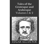 Tales of the Grotesque and Arabesque: Volume 1 and 2