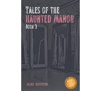 Tales of the Haunted Manor - Book 3