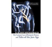 Tales of the Jazz Age: A Classic Short Story Collection of Money, Class, and Ambition in America (Collins Classics)