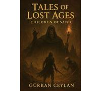 Tales Of The Lost Ages: Children Of Sand (Tales of the Lost Age - The Complete Saga)
