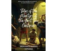 Tales of the Martyrs of the First Two Centuries
