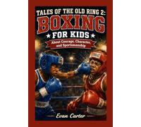 Tales of the Old Ring 2: Boxing for Kids About Courage, Character, and Sportsmanship (Path of Honor: Martial Arts)