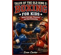 Tales of the Old Ring 2: Boxing for Kids About Courage, Character, and Sportsmanship (Path of Honor: Martial Arts)