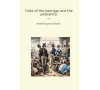 Tales of the peerage and the peasantry (Classic Books)