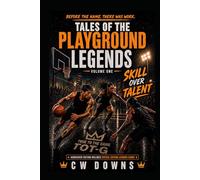 Tales of the Playground Legends:Volume One-Skill Over Talent: This is How Legends Are Made