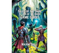 Tales of the Shire: A Lord of the Rings Game Guide: Unlocking Secrets, Rare Characters, and Crafting Your Hobbit Adventure