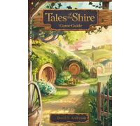 TALES OF THE SHIRE - Game Guide: Master Every Craft, Build the Perfect Hobbit Home, and Live Your Best Life in Middle-earth
