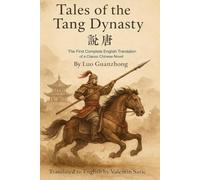 Tales of the Tang Dynasty (說唐): The First Complete English Translation of a Classic Chinese Novel: 4 (The Ming-Qing Masterworks Series)