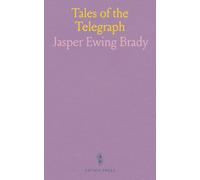 Tales of the Telegraph: The Story of a Telegrapher?s Life and Adventures in Railroad Commercial and Military Work