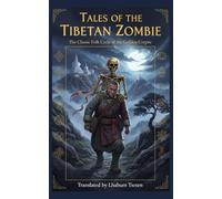 TALES OF THE TIBETAN ZOMBIE: The Classic Folk Cycle of the Golden Corpse