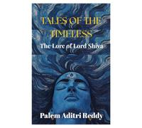 TALES OF THE TIMELESS The Lore of Lord Shiva: Tales of Timeless