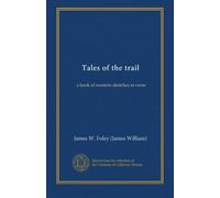 Tales of the trail: a book of western sketches in verse