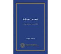 Tales of the trail: short stories of western life