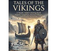 Tales of the Vikings: A Nordic Adult Coloring Book: Majestic Longships, Ancient Villages, and Historic Norse Life