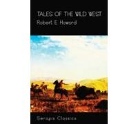 Tales Of The Wild West (serapis Classics) (ebook)