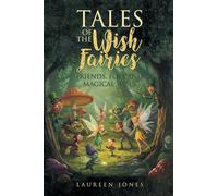 Tales of the Wish Fairies: Friends, Foes and Magical Woes