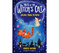 Tales of The Witch's Cat: Escape From Petopia: A magical children's chapter book for ages 6+