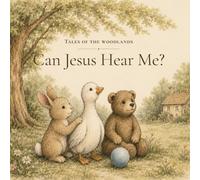 Tales of the Woodlands: Can Jesus Hear Me?: 1
