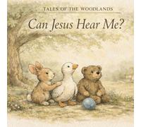 Tales of the Woodlands: Can Jesus Hear Me?: 1