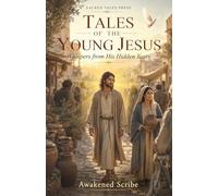 Tales of the Young Jesus: Whispers from His Hidden Years (Hidden Word Series)