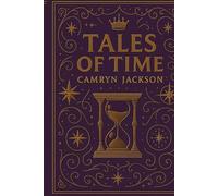 Tales of Time: A Visionary Collection of Mythic Parables, Spiritual Lessons, and Timeless Stories for Awakening the Soul