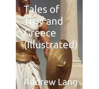 Tales of Troy and Greece (Illustrated)