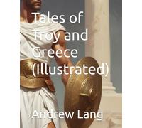 Tales of Troy and Greece (Illustrated)