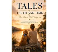 Tales of Truth and Time: The Stories That Shape Us