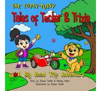 Tales of Tucker and Trixie: A Big Road Trip Adventure (The Topsy-Turvy Tales)
