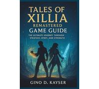 Tales of Xillia Remastered Game Guide: The Ultimate Journey Through Strategy, Spirit, and Strength