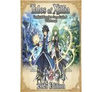 Tales of Xillia Unofficial Complete Game Guide & Walkthrough 2025 Edition