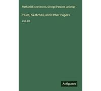 Tales, Sketches, and Other Papers: Vol. XII