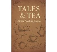 Tales & Tea: A Cozy Reading Journal