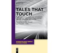 Tales That Touch: Migration, Translation, and Temporality in Twentieth- and Twenty-First-Century German Literature and Culture: 33 (Interdisciplinary German Cultural Studies, 33)