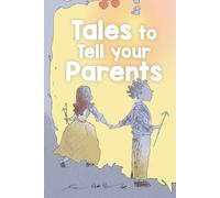 Tales to Tell your Parents: Inspiring bedtime stories based on the 5 Biological Laws, the brave message of Dr. Hamer's German New Medicine for boys and girls