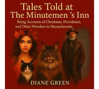 Tales Told at The Minutemen's Inn: Being Accounts of Christmas, Providence, and Other Wonders in Massachusetts