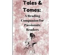 Tales & Tomes: A Reading Companion for Passionate Readers: A Guided Journal to Record Reflections, Quotes, and Bookish Adventures