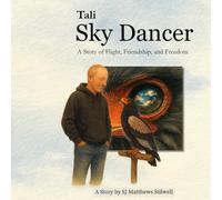 Tali the Sky Dancer: A Story of Flight, Friendship, and Freedom