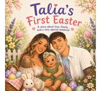 Talia's First Easter: A story about love, family, and a very special weekend (Little Moments with Talia)