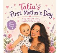 Talia's First Mother's Day: A day filled with smiles, snuggles, family, and love. (Little Moments with Talia)