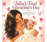 Talia's First Valentine's Day: A day filled with love, family, and sweet memories (Little Moments with Talia)