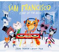 Talib, Binny - Sam Francisco, King of the Disco: This toe-tapping adventure will reveal why cats sleep all day!