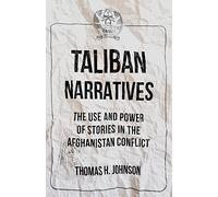 Taliban Narratives: The Use and Power of Stories in the Afghanistan Conflict