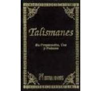 Talismanes. Su Preparacion Uso Y Poderes