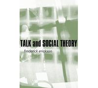 Talk and Social Theory: Ecologies of Speaking and Listening in Everyday Life