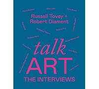 Talk Art The Interviews /anglais: Conversations on art, life and everything from the cult podcast