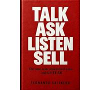 Talk Ask Listen Sell: The man who understood SALES and felt FEAR