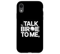 Talk Birdie To Me Funny Golf Lover Humor Deportes Mujeres Hombres Carcasa para iPhone XR